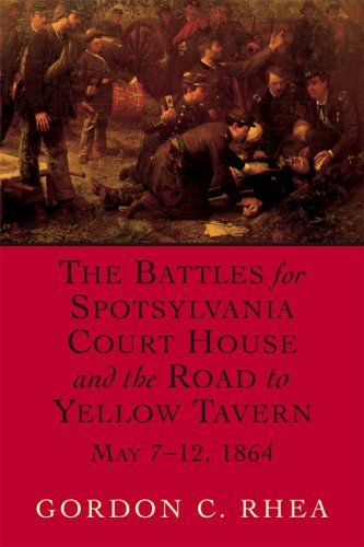 Gordon C. Rhea Battles For Spotsylvania Court House And The Road 