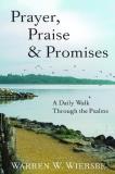 Warren W. Wiersbe Prayer Praise & Promises A Daily Walk Through The Psalms 