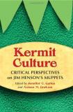 Jennifer C. Garlen Kermit Culture Critical Perspectives On Jim Henson's Muppets 