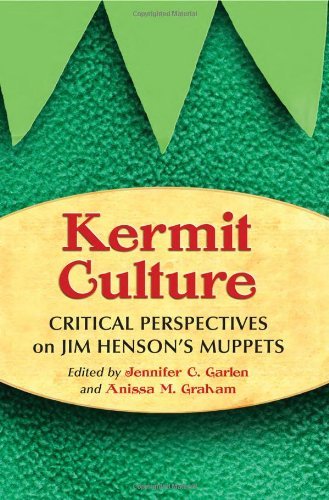Jennifer C. Garlen Kermit Culture Critical Perspectives On Jim Henson's Muppets 