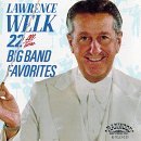 Lawrence Welk/22 All-Time Big Band Hits