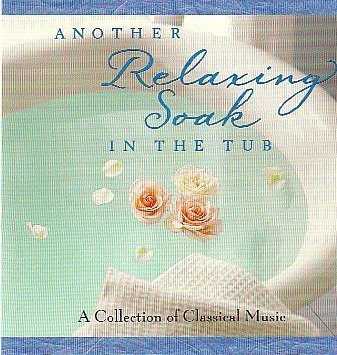 Beethoven Mozart Bach Grieg Mascagni Handel Liszt/Another Relaxing Soak In The Tub