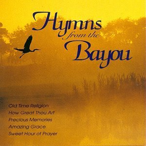 Hymns From The Bayou Hymns From The Bayou 