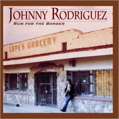 Johnny Rodriguez/Run For The Border