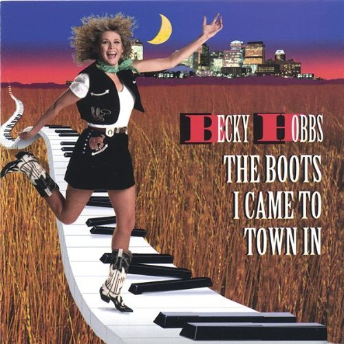 Becky Hobbs/Boots I Came To Town In