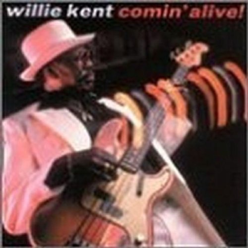Willie Kent/Comin' Alive