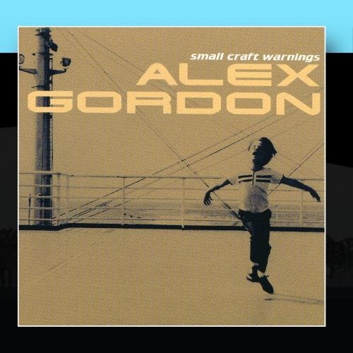 Alex Gordon/Small Craft Warnings