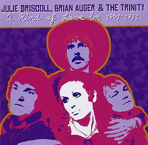 Driscoll/Auger/Trinity/Kind Of Love In 1967-71