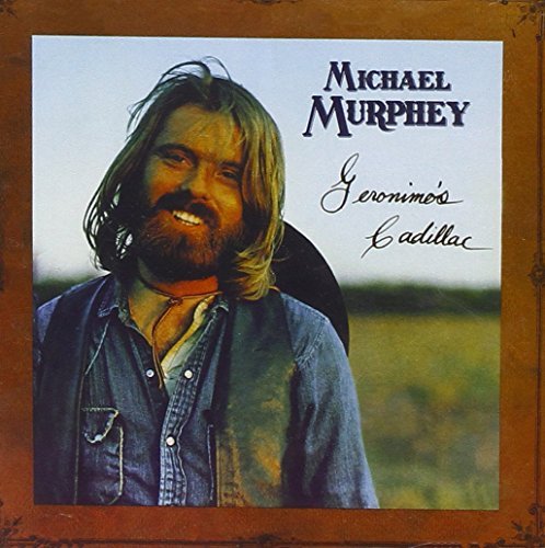Michael Martin Murphey/Geronimo's Cadillac