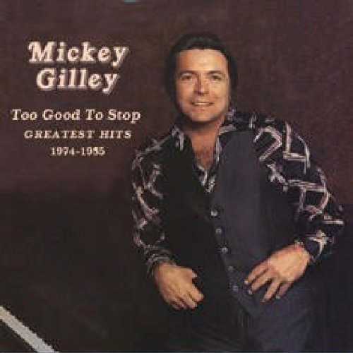 Mickey Gilley/Too Good To Stop: Greatest Hit