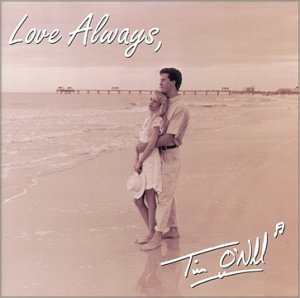 Tim O'Neill/Love Always