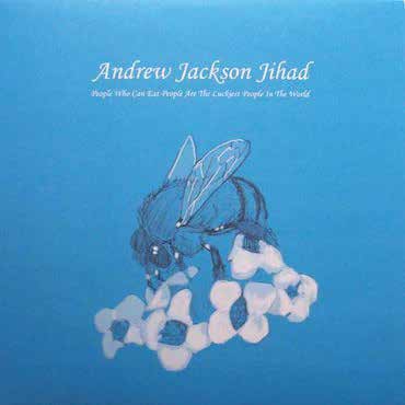 Andrew Jackson Jihad/People Who Can Eat People Are