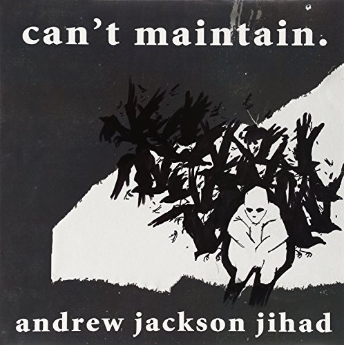 Andrew Jackson Jihad/Can't Maintain