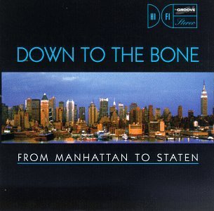Down To The Bone/From Manhattan To Staten