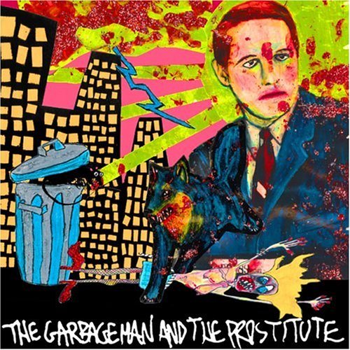 Kill Me Tomorrow/Garbageman & The Prostitute