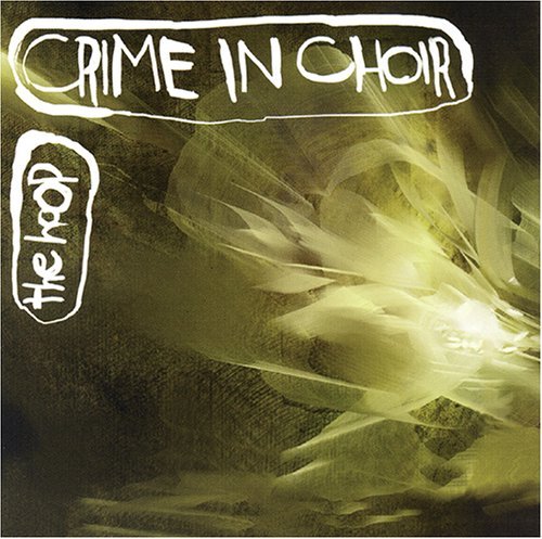 CRIME IN CHOIR/HOOP