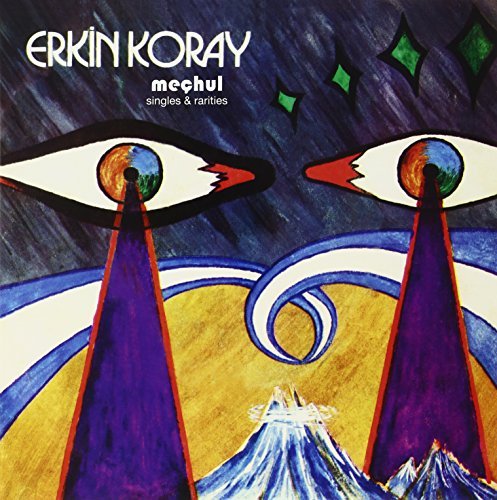 Erkin Koray/Mechul: Singles & Rarities