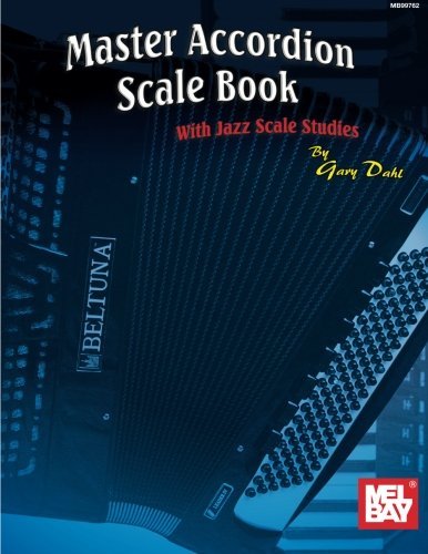 Gary Dahl Mel Bay's Master Accordion Scale Book With Jazz Scale Studies 