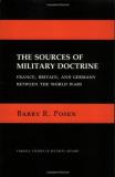 Barry R. Posen The Sources Of Military Doctrine France Britain And Germany Between The World Wa Revised 