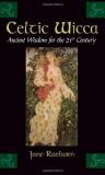 Jane Raeburn Celtic Wicca Ancient Wisdom For The 21st Century 