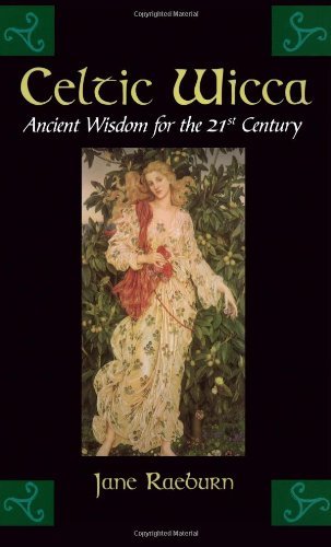 Jane Raeburn Celtic Wicca Ancient Wisdom For The 21st Century 