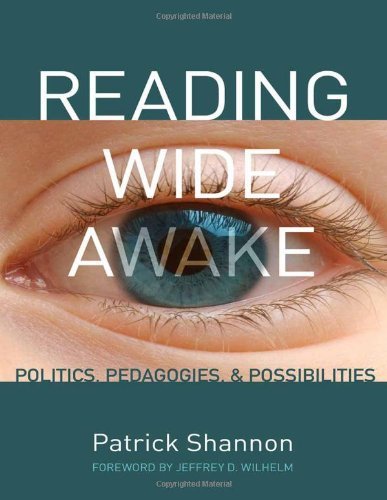 Patrick Shannon Reading Wide Awake Politics Pedagogies And Possibilities 