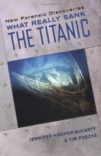 Jennifer Hooper Mccarty/What Really Sank The Titanic@New Forensic Discoveries