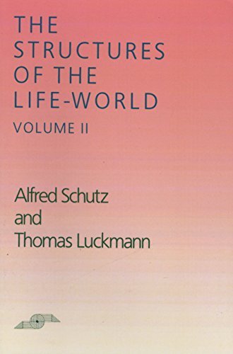 Alfred Schutz The Structures Of The Life World 2 