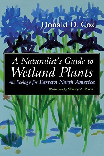 Donald D. Cox A Naturalist's Guide To Wetland Plants An Ecology For Eastern North America 
