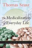 Thomas Szasz The Medicalization Of Everyday Life Selected Essays 