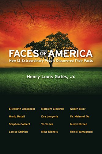 Henry Louis Gates Jr/Faces of America@ How 12 Extraordinary People Discovered Their Past