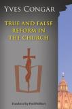 Yves Congar True And False Reform In The Church 