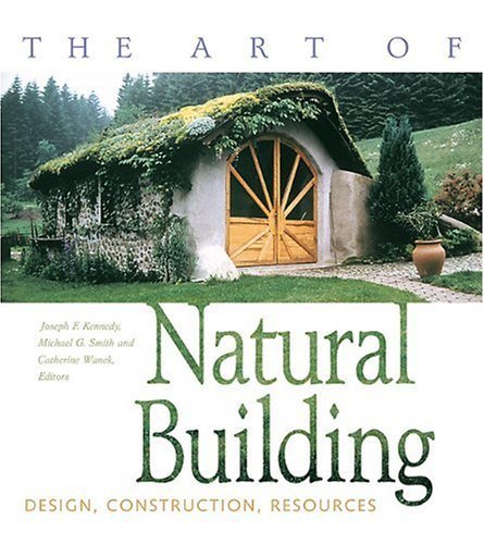 Joseph F. Kennedy Art Of Natural Building The Design Construction Resources 