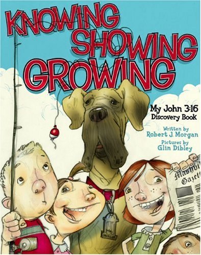 Robert J. Morgan Knowing Showing Growing My John 3 16 Discovery Book 