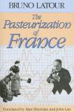Bruno Latour The Pasteurization Of France 