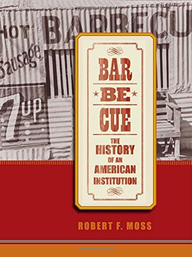 Robert F. Moss/Barbecue@ The History of an American Institution