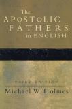 Michael W. Holmes The Apostolic Fathers In English 0003 Edition; 