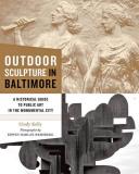Cindy Kelly Outdoor Sculpture In Baltimore A Historical Guide To Public Art In The Monumenta 