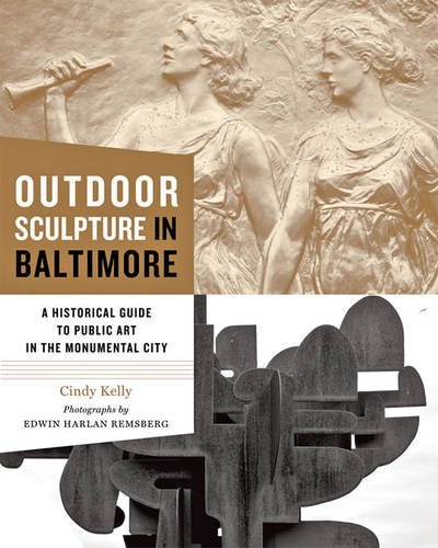 Cindy Kelly Outdoor Sculpture In Baltimore A Historical Guide To Public Art In The Monumenta 