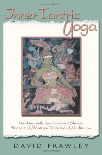 David Frawley Inner Tantric Yoga Working With The Universal Shakti Secrets Of Man 