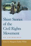 Margaret Earley Whitt Short Stories Of The Civil Rights Movement An Anthology 
