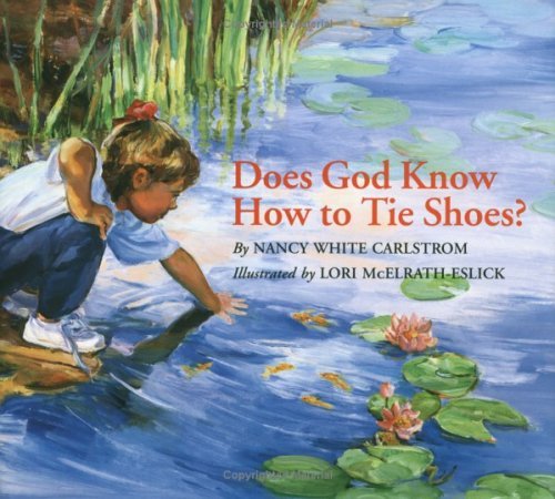 Nancy White Carlstrom/Does God Know How to Tie Shoes?