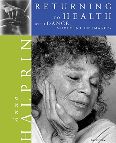Anna Halprin Returning To Health With Dance Movement And Imagery 