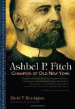 David F. Remington Ashbel P. Fitch Champion Of Old New York 