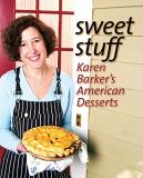 Karen Barker Sweet Stuff Karen Barker's American Desserts 