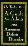 Friends In Recovery The Twelve Steps A Guide For Adults With Attentio 