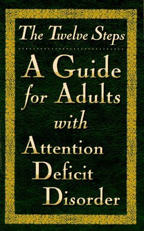 Friends In Recovery The Twelve Steps A Guide For Adults With Attentio 