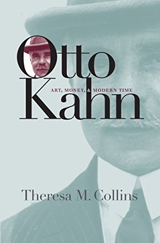 Theresa M. Collins Otto Kahn Art Money & Modern Time 