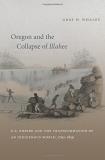Gray H. Whaley Oregon And The Collapse Of Illahee U.S. Empire And The Transformation Of An Indigeno 