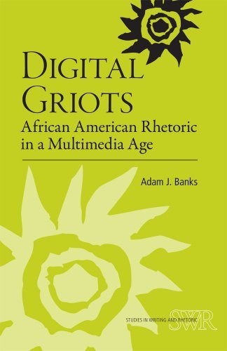 Adam J. Banks Digital Griots African American Rhetoric In A Multimedia Age 